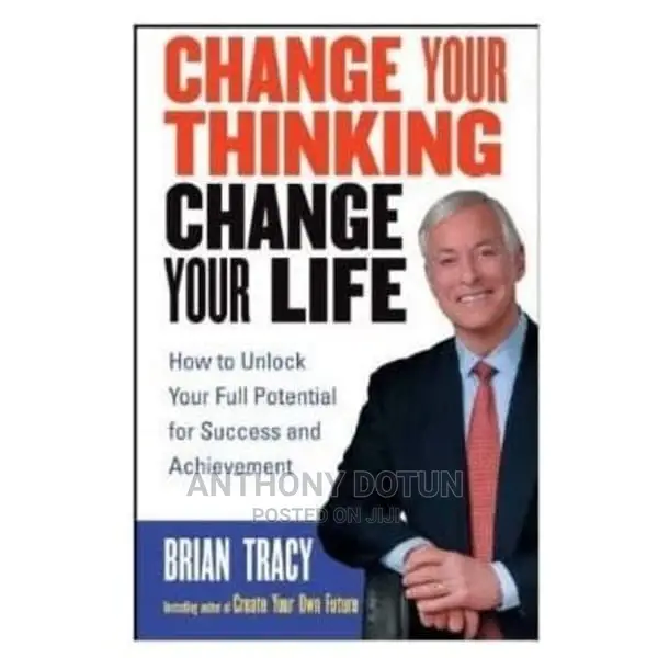 Change Your Thinking, Change Your Life by Brian Tracy