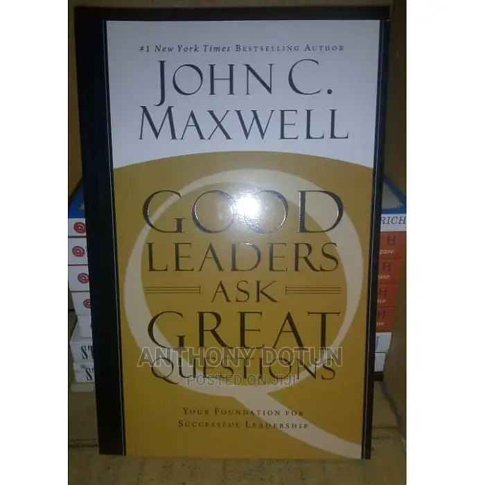 Good Leaders Ask Great Questions by John C. Maxwell
