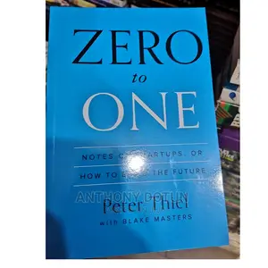 Zero to One: Notes on Startups, or How to Build the Future