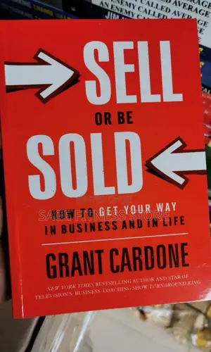 SELL OR BE SOLD(How to Get Your Way in Business and in Life)
