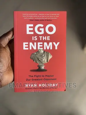 Ego Is the Enemy : The Fight to Master Our Greatest Opponent