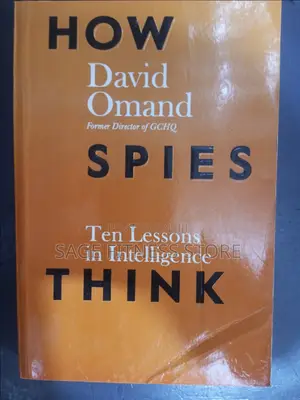 How Spies Think - Tem Lessons in Intelligence