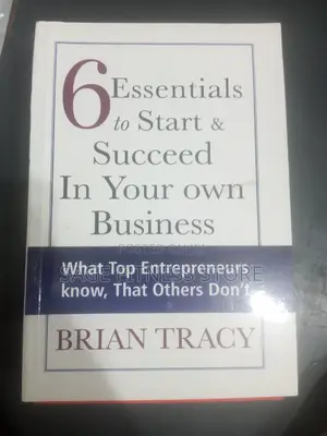 6 Essential to Start and Succeed in Your Own Business
