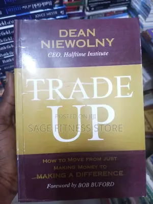 TRADE UP - How to Move From Just Making Money to Making Diff