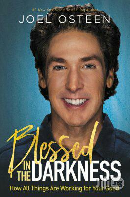 Blessed In The Darkness By: Joel Osteen