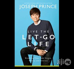 Live the Let-Go Life–Breaking Free From Stress, Worry, and Anxiety