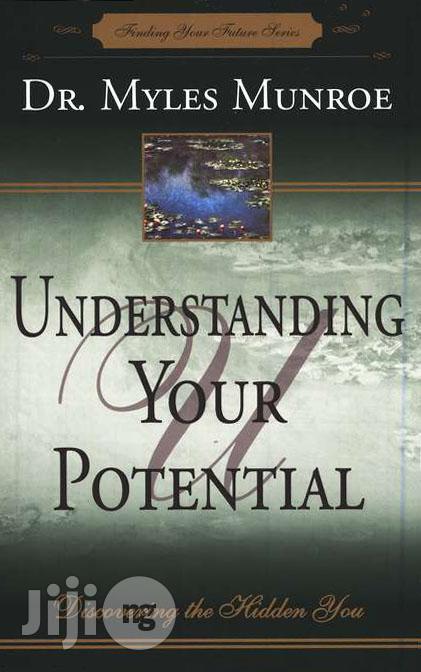 Understanding Your Potential: Discovering the Hidden You By: Myles Mun