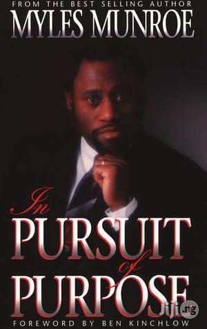 In Pursuit Of Purpose By: Myles Munroe