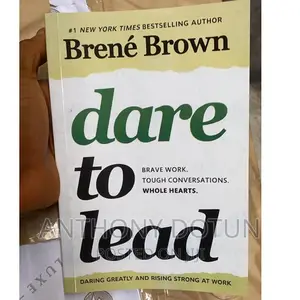 Dare to Lead: Brave Work. Tough Conversations. Whole Heart.