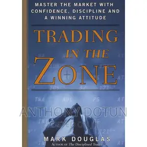 Trading in the Zone: Master the Market With Confidence,