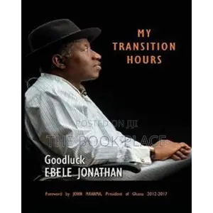My Transition Hours by Ebele Jonathan