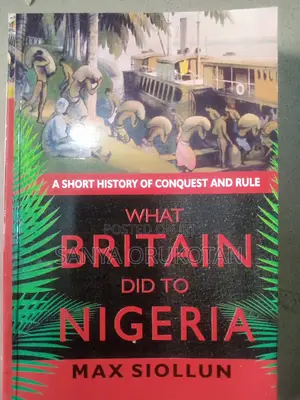 What Britain Did to Nigeria by Max Sioullion