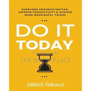 Do It Today by Darius Foroux