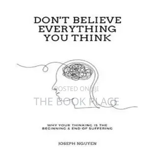 Don't Believe Everything You Think by Joseph Nguyen
