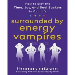 Surrounded by Energy Vampires by Thomas Erikson