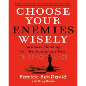 Choose Your Enemies Wisely by Patrick Bet-David