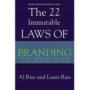 The 22 Immutable Laws of Branding by Al Ries and Laura Ries