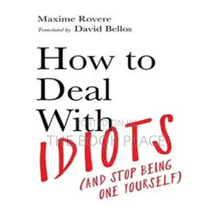 How to Deal With Idiots by Maxime Rovere