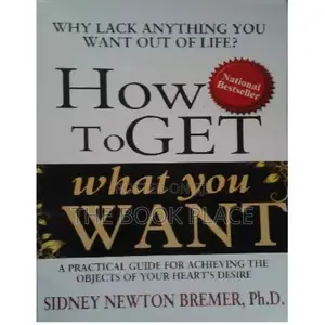 How to Get What You Want by Sidney Newton Bremer