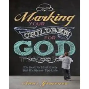 Marking Your Children for God by Anne Gimenez