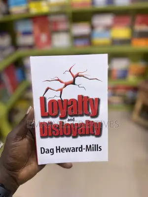 Loyalty and Disloyalty by Dag Heward-Mills