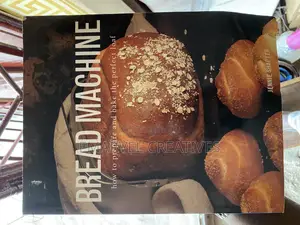 Bread Machine: How to Prepare and Bake the Perfect Loaf