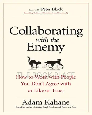 Collaborating With the Enemy by Adam Kahane