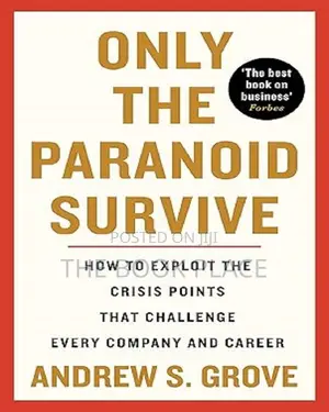 Only the Paranoid Survive by Andrew S. Grove