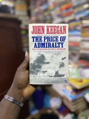 The Price of Admiralty: The Evolution of Naval Warfare