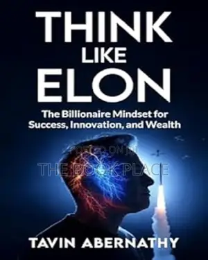 Think Like Elon: The Billionaire Mindset for Success