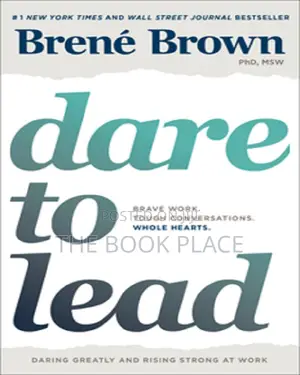 Dare to Lead: Brave Work. Tough Conversations. Whole Hearts.