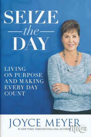 Seize the Day: Living on Purpose and Making Every Day Countjoyce Meyer