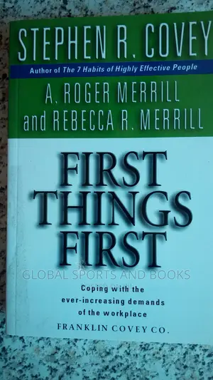 First Things First By Stephen R Covey