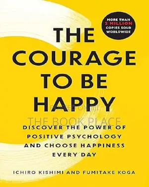 Photo - The Courage to Be Happy by Ichiro Kishimi