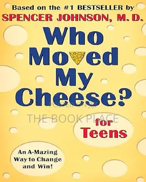 Who Moved My Cheese? For Teens by Spencer Johnson