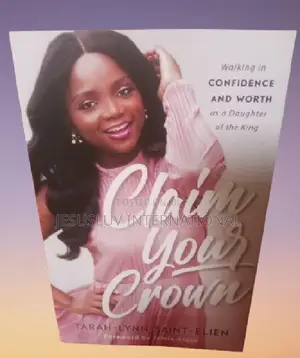 Claim Your Crown by Tarah-Lynn Saint-Elien