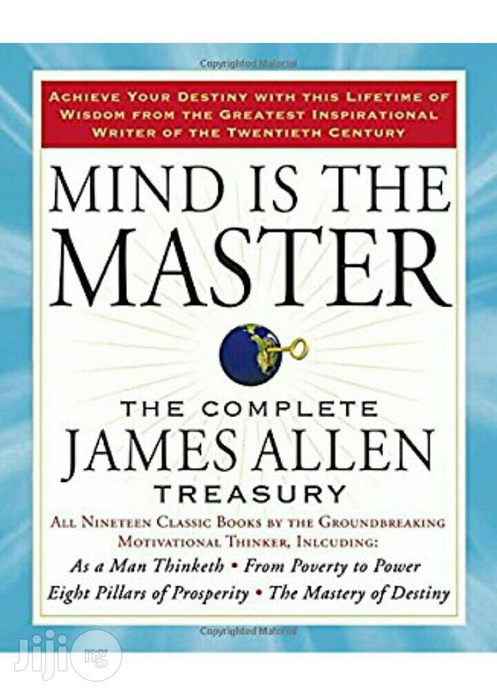 Mind Is the Master: The Complete Treasury James Allen