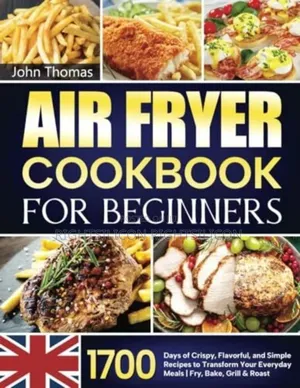 Uk Air Fryer Cookbook for Beginners 1700 Days