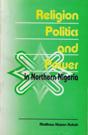 Religion, Politics and Power in Northern Nigeria