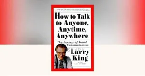 How to Talk to Anyone, Anytime, Anywhere by Larry King