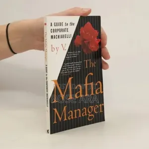 The Mafia Manager a Guide to the Corporate Machiavelli
