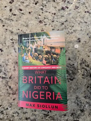 What Britain Did to Nigeria by Max Siollun