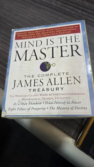 Mind Is the Master: The Complete Treasury James Allen