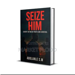 A Mind-Thrilling Story 'Seize Him' by Abolanle Suleiman
