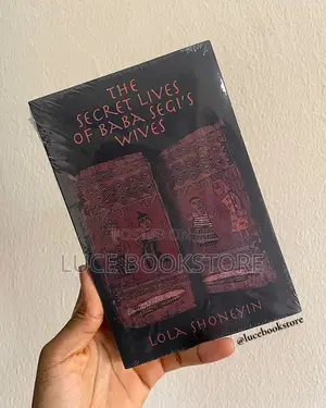The Secret Lives of Baba Segi’S Wives by Lola Shoneyin