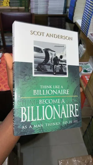 Think Like a Billionaire : Become a Billionaire