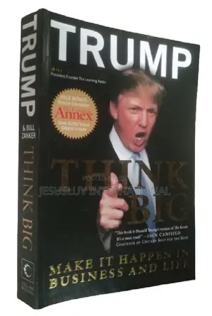 Think Big: Make It Happen in Business and Life by Donald J. Trump