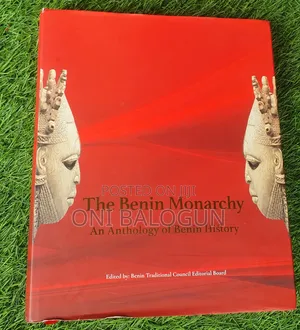The Benin Monarchy: An Anthology of Benin History