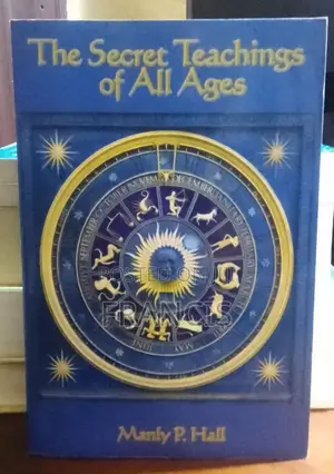 The Secret Teachings of All Ages by Manly P. Hall