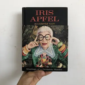 Accidental Icon ; Musings of a Geriatric Starlet (By Iris Apfel)